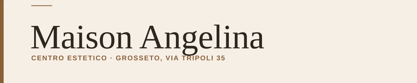 Maison Angelina — Centro estetico · Grosseto, via Tripoli 35