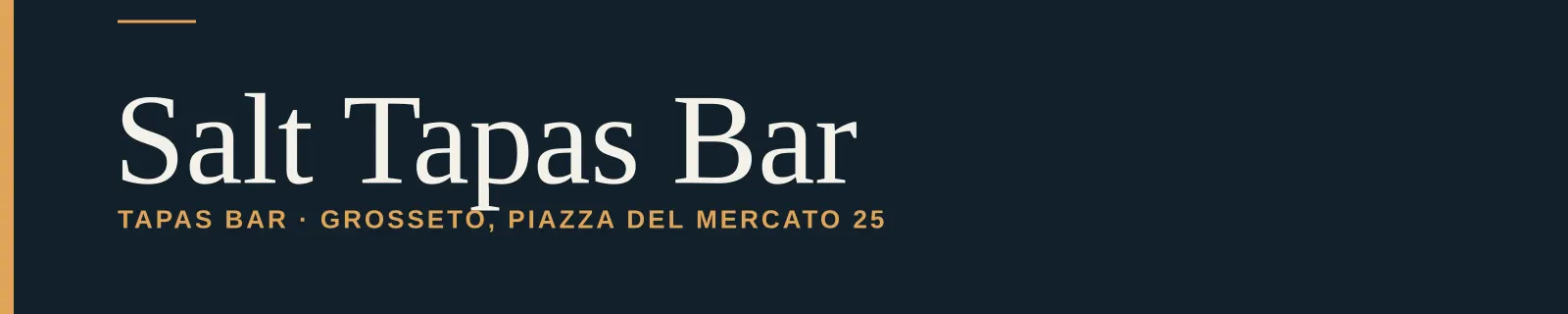 Salt Tapas Bar — Tapas bar · Grosseto, piazza del Mercato 25