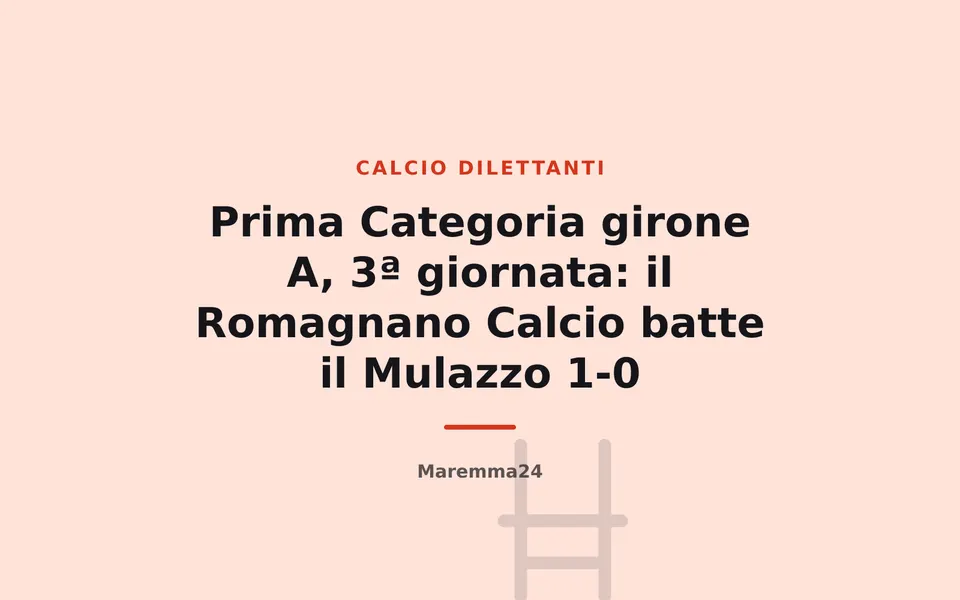 Prima Categoria girone A, 3ª giornata: il Romagnano Calcio batte il Mulazzo 1-0