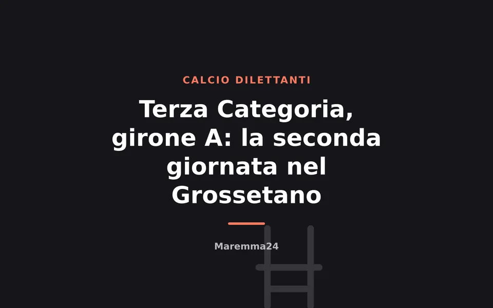 Terza Categoria, girone A: la seconda giornata nel Grossetano
